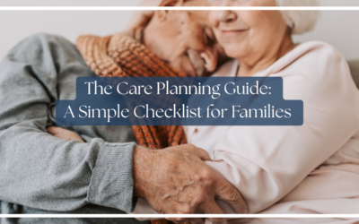 The Care Planning Guide: A Simple Checklist for Families Considering Assisted Living